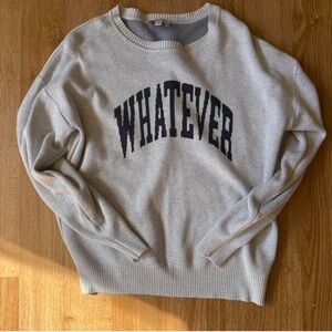 gray crewneck sweatshirt WHATEVER dark black lettering by Pink Rose Garage.
